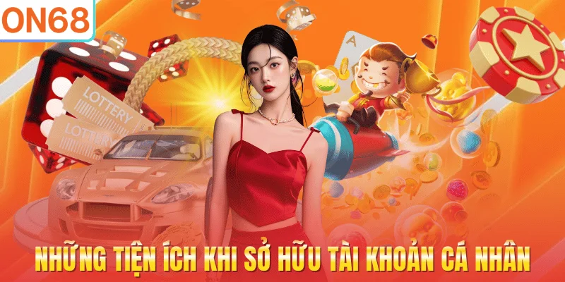 nhung-tien-ich-khi-so-huu-tai-khoan-ca-nhan
