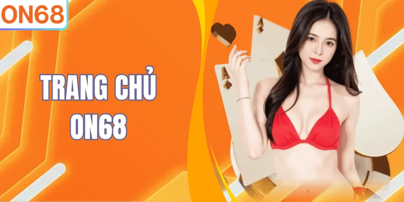 ON68 – Nhà Cái Mới ON68.COM Link Chuẩn An Toàn Nhất 2026